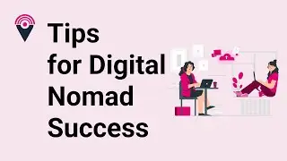 6 Important Tips for Success & Living as a Digital Nomad