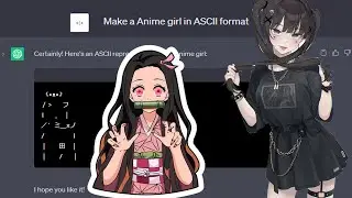 CHAT GPT MAKE A ANIME GIRL in ASCII Format
