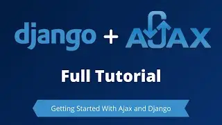 Django + Ajax Full Tutorial Course