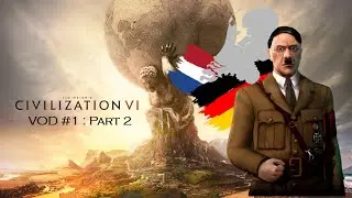 Going to WAR Against the DUTCH ! Civ VI (VOD #1 Part 2)