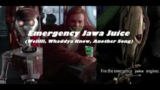 Emergency Jawa Juice (Welllll Whaddya Know, Another Song)