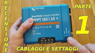 RECENSIONE VICTRON SMARTSOLAR MPPT 150-35 (PARTE 1) Collegamenti e settaggio parametri.