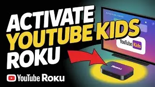 How to activate YouTube Kids on Roku - Step by Step