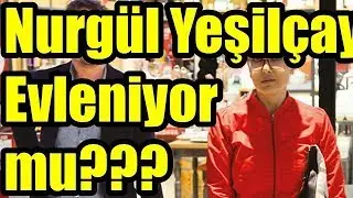 Nurgül Yeşilçay Evleniyor mu?