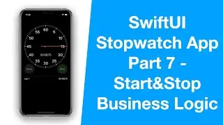 SwiftUI Apple Stopwatch App - Part 7, Start&Stop Business Logic  - MVVM, Combine - iOS Programming