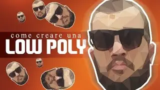 VIDEOTUTORIAL: come creare una Low Poly - PARTE 1/2