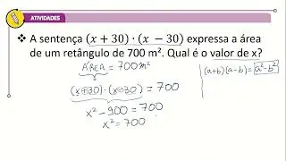 PRODUTOS NOTÁVEIS - "A sentença (𝑥+30)(𝑥 −30) expressa a área de um retângulo de 700 m²."