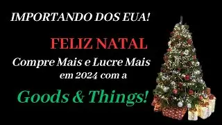 Importando dos EUA | FELIZ NATAL e Que Venha 2024!