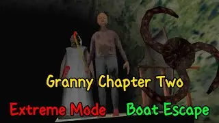 Granny chapter Two Boat Escape Extreme Mode FullGameplay