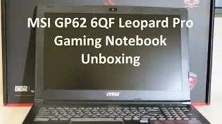 MSI GP62 6QF Leopard Pro Gaming Notebook Unboxing