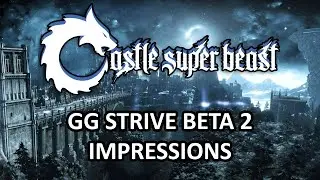 Castle Super Beast Clips: GG Strive Beta 2 Impressions