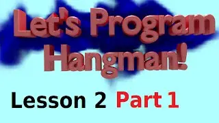 Let's Program Hangman - 2 Part 1 - Selecing a Letter (Python 3.2.5)