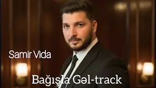 Samir Vida - Bagisla Gel ( Yeni İfa 2023)