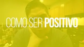 VLOG 3 | como ser POSITIVO!
