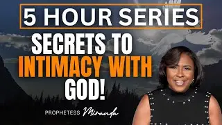 Secrets To Intimacy with God! | Prophetess Miranda Ministries | Nabi' Healing Center