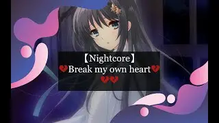 【Nightcore】→ Break My Own Heart || Lyrics in Description #SophiaAngeles #Radioactive