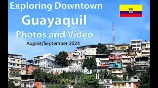 Exploring Downtown Guayaquil, Ecuador - Photography and Video