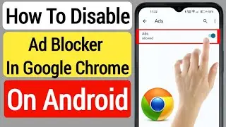 How To Disable Ad Blocker In Google Chrome On Android (2023) | Stop Ads On Google Chrome