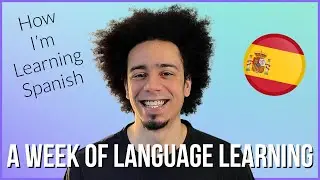 A Week of Language Learning | How I Learn Spanish