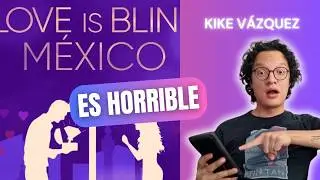 ¿El amor es ciego?/LOVE IS BLIND MÉXICO ANÁLISIS| Cómo me lo explico | Kike Vázquez