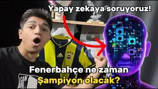 YAPAY ZEKAYA FENERBAHÇE'NİN NE ZAMAN ŞAMPİYON OLACAĞINI SORUYOZZZZZZZ!