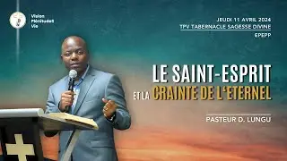 240411 EPEPP -  LE SAINT-ESPRIT ET LA CRAINTE DE DIEU | Pasteur D. LUNGU