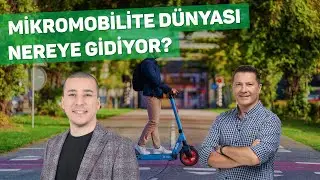 Mikromobilte Dünyası Nereye Gidiyor?