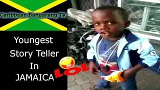 Youngest Story Teller In Jamaica: His Really Good LoL