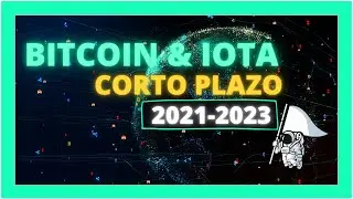 BITCOIN & IOTA a CORTO PLAZO 2021-2023