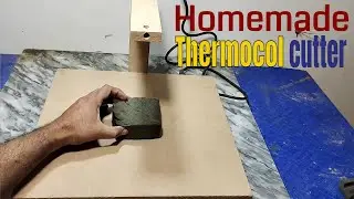Homemade Thermocol cutter