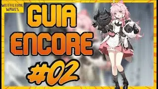 GUIA DE PERSONAJE - ENCORE - WUTHERING WAVES