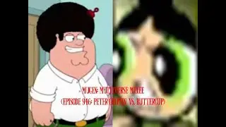 Mugen: Multiverse Melee (Episode 946: Peter Griffin VS. Buttercup)