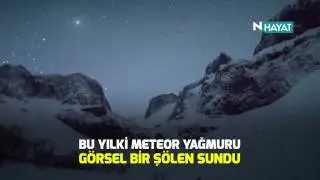 N Hayat... Meteor yağmuru görsel bir şölen sundu