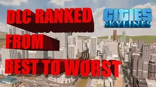 RANKING EVERY DLC from BEST to WORST! [Cities Skylines]