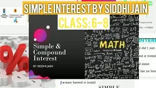 Simple Interest by Siddhi Jain || Maths session by Siddhi || For grades: 6 to 8