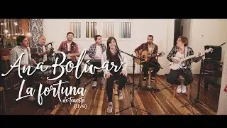 Ana Bolivar - La Fortuna de Tenerte (Sesiones Acústicas)
