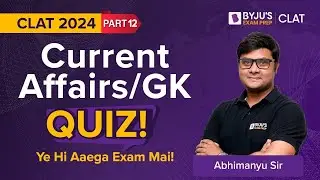 CLAT 2024: Important Current Affairs & GK Questions | Quiz 12 | CLAT Current Affairs 2024