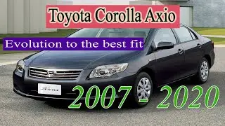 Toyota Corolla Axio: Evolution from 2007 to 2020. 2007 থেকে 2020 পর্যন্ত টয়োটা করোলা অ্যাক্সিও মডেল