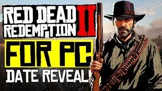 STORY MODE UPDATE! Date Revealed for PC Launch! - Red Dead Redemption 2 / RDR2 / Red Dead 2 PC