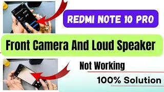 Redmi Note 10 Pro Front Camera Not Working Solution | Redmi Note 10 Pro LoudSpeaker Not Working Fix