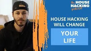 House Hacking will change your life | House Hacking 101
