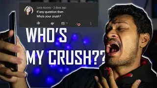 Who's my crush? - Q&A session for celebrating 1K subscribers