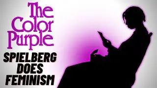 The Color Purple: Spielberg Does Feminism