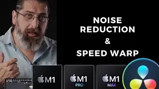 Noise Reduction & Speed Warp - DaVinci Resolve + M1, M1Pro & M1Max