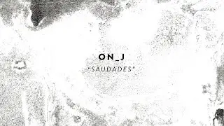 ON_J - SAUDADES (from CZELUŚĆ #5 compilation)
