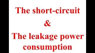 Short Circuit and Leakage Power Consumption