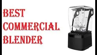 Best Commercial Blender 2021