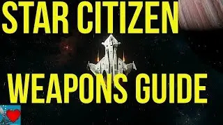 Star Citizen 3.0 Weapons Guide
