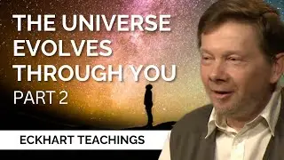 The Universe Wants You | Eckhart Tolle on Discovering Reality (Part 2)