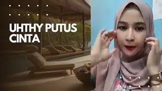 Uhthy Putus Cinta